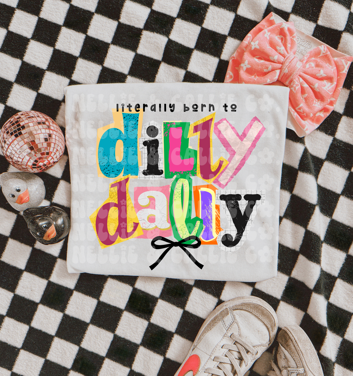 LITERALLY BORN TO DILLY DALLY GRAPHICS