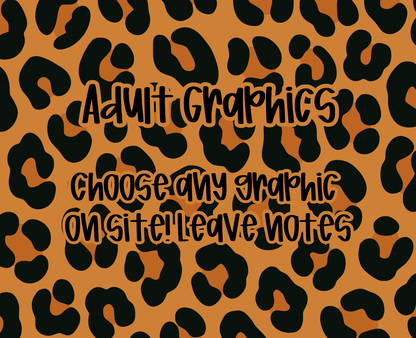 Adult Graphics - choose any graphic on site! Leave notes at checkout
